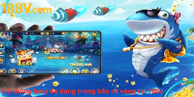 Hệ thống boss đa dạng trong bắn cá vàng tại 188v